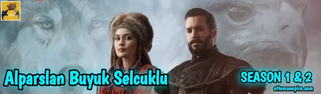 Alparslan Buyuk Selcuklu Season 1 & 2