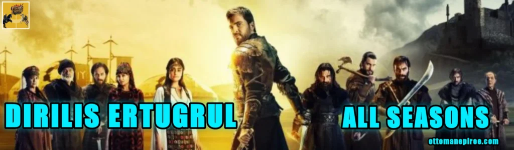 Dirilis Ertugrul All Seasons