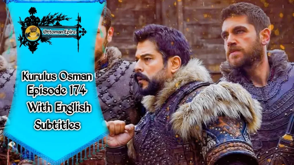 Kurulus Osman Season 6 Episode 174