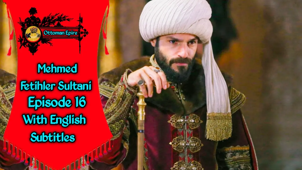 Mehmed Fetihler Sultani Season 2 Episode 16