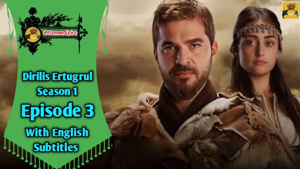 Dirilis Ertugrul Season 1 Episode 3 With English Subitles