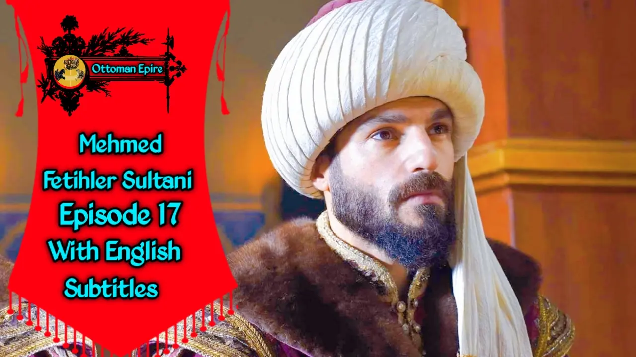 Mehmed Fetihler Sultani Season 2 Episode 17