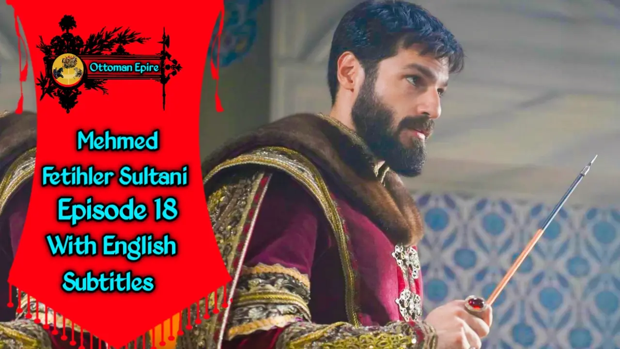 Mehmed Fetihler Sultani Season 2 Episode 18